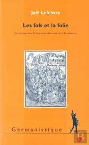 Fols Et La Folie : Le Comique Dans La Littérature Allemande De La Renaissance