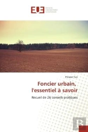 Foncier Urbain, L'Essentiel A Savoir - Recueil De 26 Conseils Pratiques