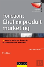 Fonction : Chef De Produit Marketing (6e Édition)