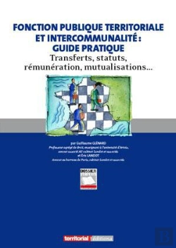 Bertrand.pt - Fonction Publique Territoriale Et Intercommunalité : Guide Pratique ; Transferts, Statuts, Rémunération, Mutualisations...