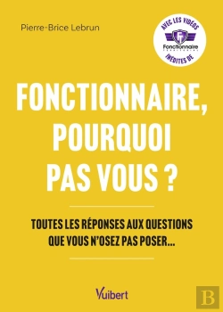 Bertrand.pt - Fonctionnaire, Pourquoi Pas Vous ? Toutes Les Réponses Aux Questions Que Vous N'Osez Pas Poser