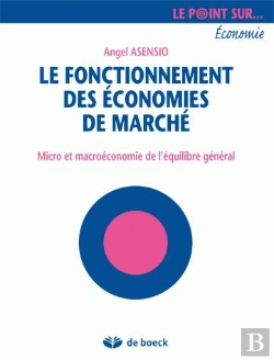 Bertrand.pt - Fonctionnement Des Économies De Marchés ; Micro Et Macroéconomie De L'Équilibre Géneral