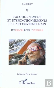 Fonctionnement Et Dysfonctionnement De L'Art Contemporain ; Un Proces Pour L'Exemple