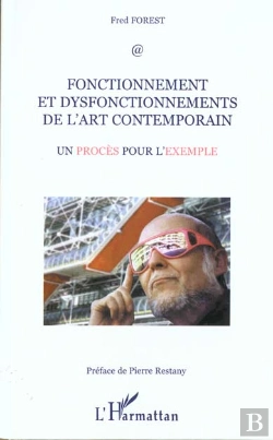 Bertrand.pt - Fonctionnement Et Dysfonctionnement De L'Art Contemporain ; Un Proces Pour L'Exemple