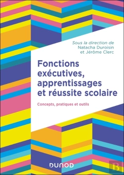 Bertrand.pt - Fonctions Exécutives, Apprentissages Et Réussite Scolaire : Concepts, Pratiques Et Outils
