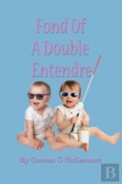 Fond Of A Double Entendre
