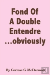 Fond Of A Double Entendre ... Obviously