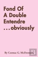 Fond Of A Double Entendre ... Obviously