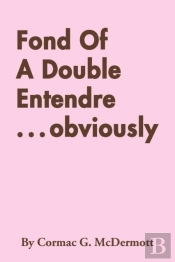 Fond Of A Double Entendre ... Obviously