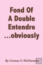 'Fond Of A Double Entendre.....Obviously'