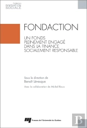 Fondaction, Un Fonds Pleinement Engage Dans La Finance Socialement Responsable