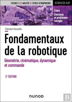 Bertrand.pt - Fondamentaux De La Robotique : Géométrie, Cinématique, Dynamique Et Commande (2e Édition)