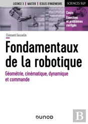 Fondamentaux De La Robotique : Géométrie, Cinématique, Dynamique Et Commande