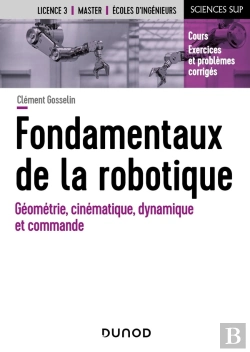 Bertrand.pt - Fondamentaux De La Robotique : Géométrie, Cinématique, Dynamique Et Commande