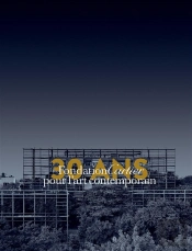 Fondation Cartier : Trente Ans Pour L'Art Contemporain Tome 1