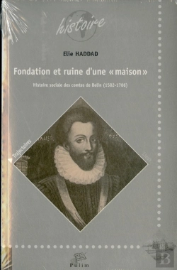 Bertrand.pt - Fondation Et Ruine D'Une Maison ; Histoire Sociale Des Comtes De Belin (1582-1706)