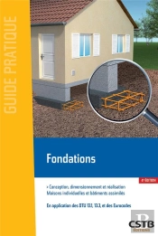 Fondations - Conception, Dimensionnement Et Realisation - Maisons Individuelles Et Batiments Assimil