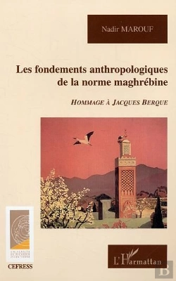 Bertrand.pt - Fondements Anthropologiques De La Norme Maghrebine