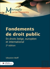 Fondements De Droit Public Belge : En Droits Belge, Européen Et International