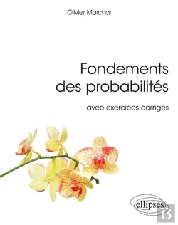 Bertrand.pt - Fondements Des Probabilités ; Avec Exercices Corrigés