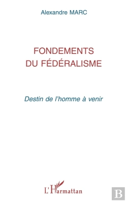 Bertrand.pt - Fondements Du Fédéralisme : Destin De L'Homme À Venir