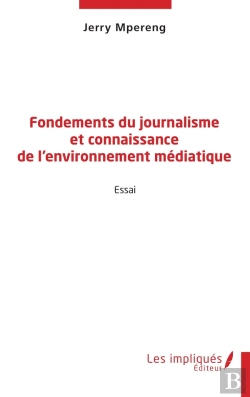 Bertrand.pt - Fondements Du Journalisme Et Connaissance De L'Environnement Médiatique
