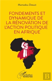 Fondements Et Dynamique De La Rénovation De L'Action Politique En Afrique