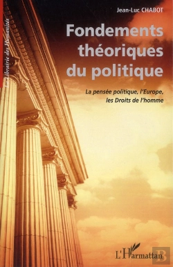 Bertrand.pt - Fondements Théoriques Du Politique ; La Pensée Politique, L'Europe, Les Droits De L'Homme