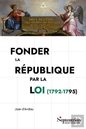 Fonder La République Par La Loi (1792-1795) : Le Comité De Législation De La Convention Nationale