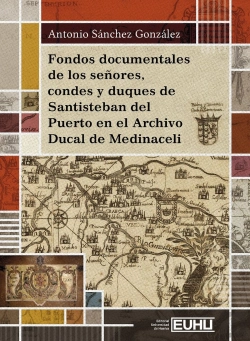 Bertrand.pt - Fondos Documentales De Los Señores, Condes Y Duques De Santisteban Del Puerto En