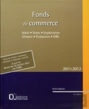 Fonds De Commerce ; Achat Et Vente, Exploitation Et Gérance, Évaluation, Eirl (Édition 2010-2011)