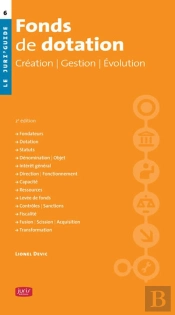 Fonds De Dotation ; Création, Gestion, Évolution (2e Édition)
