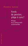 Fonds De Pension, Piège À Cons ? Mirage De La Démocratie Actionnariale