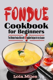 Fondue Cookbook For Beginners