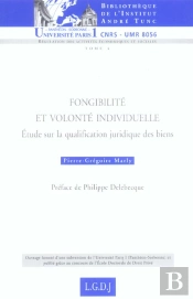 Fongibilite Et Volonte Individuelle - Vol04 - Etude Sur La Qualification Juridique Des Biens.