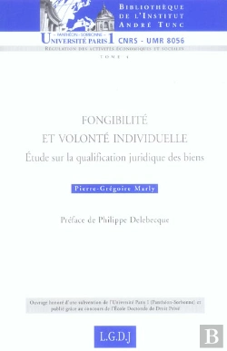 Bertrand.pt - Fongibilite Et Volonte Individuelle - Vol04 - Etude Sur La Qualification Juridique Des Biens.