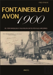 Fontainebleau Avon 1900 ; De Fontainebleau À Valvins En Cartes Postales Anciennes