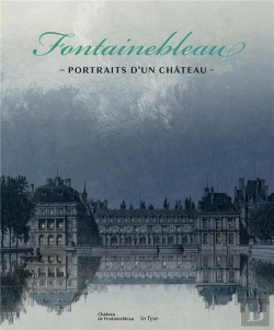 Bertrand.pt - Fontainebleau, Portraits D'Un Château