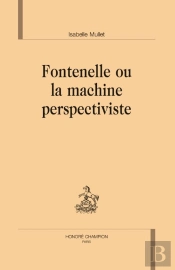 Fontenelle Ou La Machine Perspectiviste