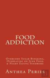Food Addiction: Overcome Sugar Bingeing,
