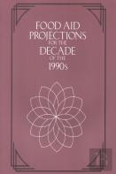 Food Aid Projections For The Decade Of The 1990s