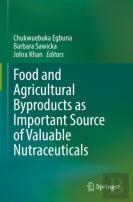 Food And Agricultural Byproducts As Important Source Of Valuable Nutraceuticals