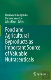 Food And Agricultural Byproducts As Important Source Of Valuable Nutraceuticals