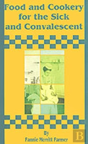 Food And Cookery For The Sick And Convalescent