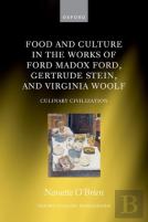 Food And Culture In The Works Of Ford Madox Ford, Gertrude Stein, And Virginia Woolf