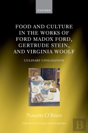 Food And Culture In The Works Of Ford Madox Ford, Gertrude Stein, And Virginia Woolf