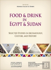 Food And Drink In Egypt And Sudan : Selected Studies In Archaeology, Culture, And History