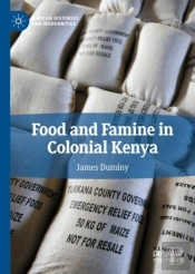 Food And Famine In Colonial Kenya