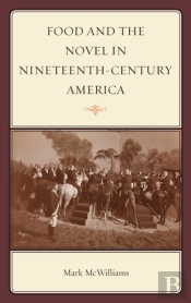 Food And The Novel In Nineteenth-Century America