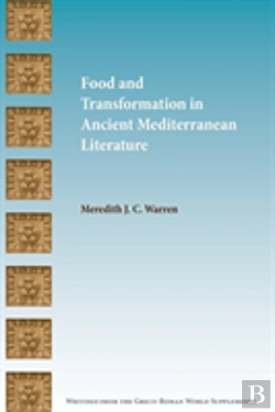 Bertrand.pt - Food And Transformation In Ancient Mediterranean Literature